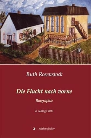 Rosenstock, Ruth. Die Flucht nach vorne - Biographie. R.G.Fischer Verlag GmbH, 2019.