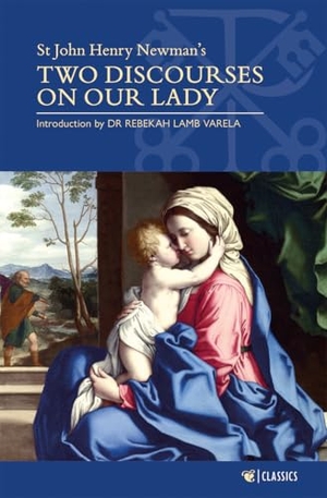 Newman, John Henry. Two Discourses on Our Lady. Catholic Truth Society, 2025.