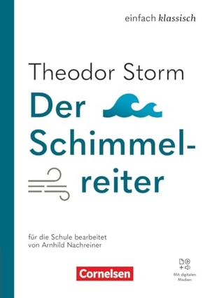 Nachreiner, Arnhild / Diethard Lübke. Einfach klassisch - Der Schimmelreiter - Ausgabe 2025 - Lektüre mit Audios. Cornelsen Verlag GmbH, 2025.