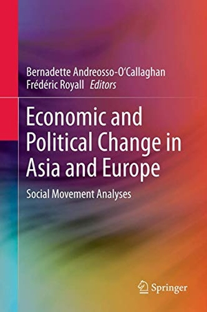 Royall, Frédéric / Bernadette Andreosso-O'Callaghan (Hrsg.). Economic and Political Change in Asia and Europe - Social Movement Analyses. Springer Netherlands, 2014.