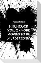 Hitchcock Vol. 2 - More Movies To Be Murdered By