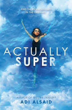 Alsaid, Adi. Actually Super. Knopf Doubleday Publishing Group, 2023.