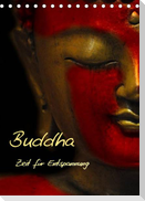 Buddha - Zeit für Entspannung (Tischkalender 2022 DIN A5 hoch)