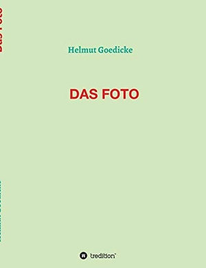 Goedicke, Helmut. Das Foto. tredition, 2020.