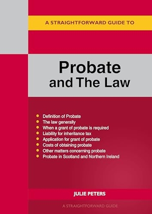 Peters, Julie. A Straightforward Guide to Probate and The Law - Revised Edition 2024. Straightforward Publishing, 2024.