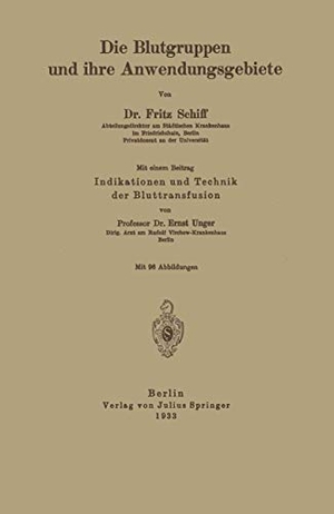 Unger, Ernst / Fritz Schiff. Die Blutgruppen und ihre Anwendungsgebiete - Indikation und Technik der Bluttransfusion. Springer Berlin Heidelberg, 1933.