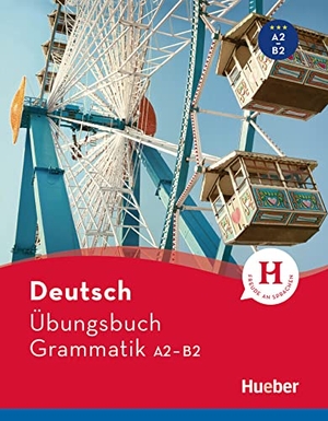 Geiger, Susanne / Sabine Dinsel. Deutsch Übungsbuch Grammatik A2-B2. Hueber Verlag GmbH, 2018.