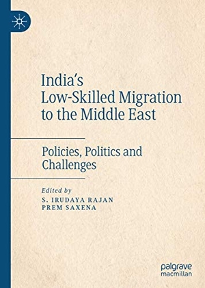 Saxena, Prem / S. Irudaya Rajan (Hrsg.). India's Low-Skilled Migration to the Middle East - Policies, Politics and Challenges. Springer Nature Singapore, 2019.