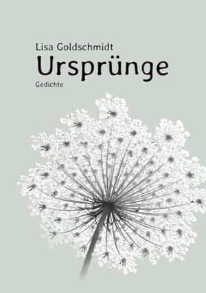 Goldschmidt, Lisa. Ursprünge - Gedichte. Elif Verlag, 2023.