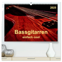 Bassgitarren - einfach cool (hochwertiger Premium Wandkalender 2025 DIN A2 quer), Kunstdruck in Hochglanz