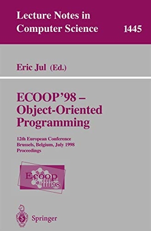 Jul, Eric (Hrsg.). ECOOP '98 - Object-Oriented Programming - 12th European Conference, Brussels, Belgium, July 20-24, 1998, Proceedings. Springer Berlin Heidelberg, 1998.