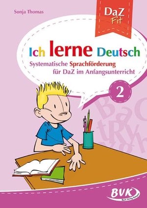 Thomas, Sonja. Ich lerne Deutsch Band 2 - Systematische Sprachförderung für DaZ im Anfangsunterricht. Buch Verlag Kempen, 2015.