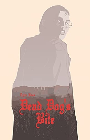 Boss, Tyler. Dead Dog's Bite. Dark Horse Comics,U.S., 2021.