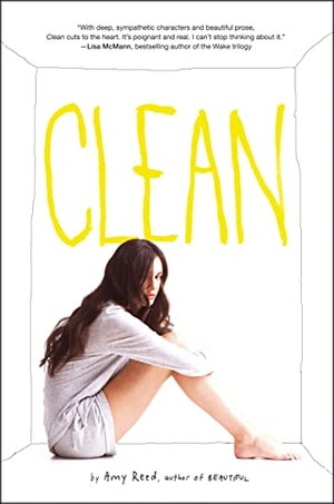 Reed, Amy. Clean. Simon & Schuster Books for Young Readers, 2012.