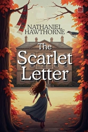 Nathaniel Hawthorne. The Scarlet Letter. Kalamos Literary Services LLP, 2025.