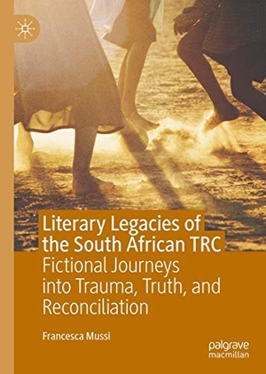 Mussi, Francesca. Literary Legacies of the South African TRC - Fictional Journeys into Trauma, Truth, and Reconciliation. Springer International Publishing, 2020.
