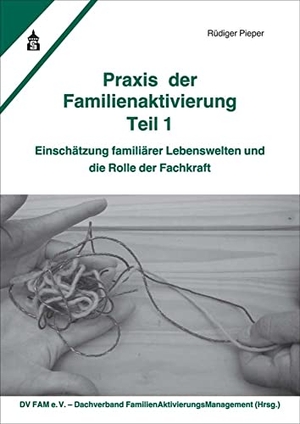 Pieper, Rüdiger. Praxis der Familienaktivierung Teil 1 - Einschätzung familiärer Lebenswelten und die Rolle der Fachkraft. wbv Media GmbH, 2020.