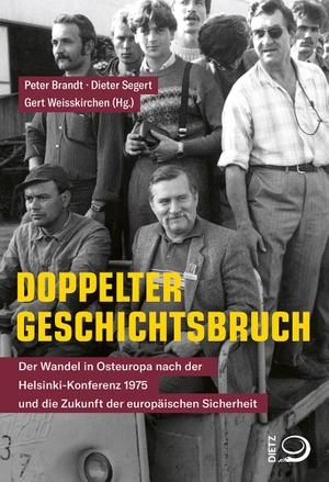 Brandt, Peter / Dieter Segert et al (Hrsg.). Doppelter Geschichtsbruch - Der Wandel in Osteuropa nach der Helsinki-Konferenz 1975 und die Zukunft der europäischen Sicherheit. Dietz Verlag J.H.W. Nachf, 2024.