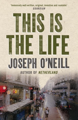 O'Neill, Joseph. This is the Life. HarperCollins, 2009.