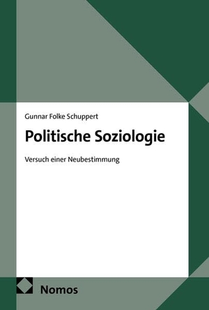 Schuppert, Gunnar Folke. Politische Soziologie - Versuch einer Neubestimmung. Nomos Verlags GmbH, 2026.