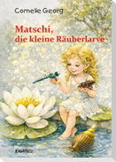 Matschi, die kleine Räuberlarve