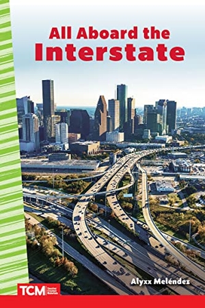 Melendez, Alyxx. All Aboard the Interstate. Teacher Created Materials, 2022.