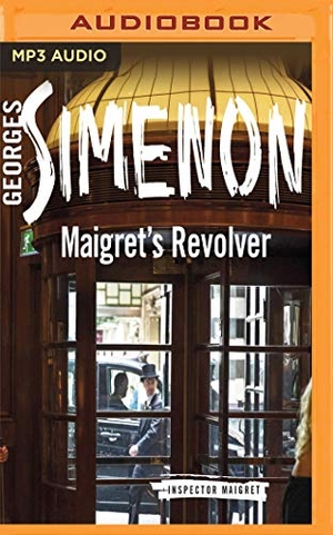 Simenon, Georges. Maigret's Revolver. Brilliance Audio, 2018.
