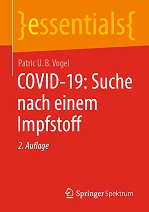 Vogel, Patric U. B.. COVID-19: Suche nach einem Impfstoff. Springer-Verlag GmbH, 2021.