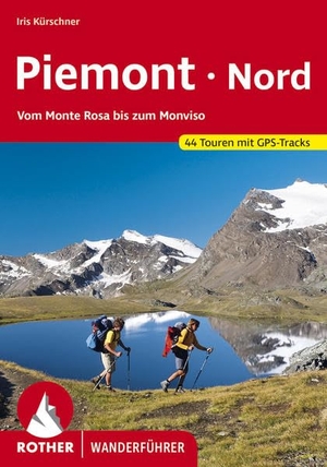 Kürschner, Iris. Piemont Nord - Vom Monte Rosa bis zum Monviso. 44 Touren mit GPS-Tracks. Bergverlag Rother, 2021.