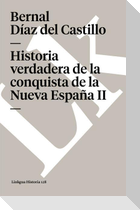 Historia Verdadera de la Conquista de la Nueva España II