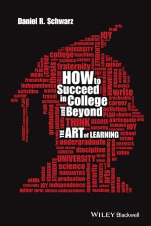 Schwarz, Daniel R. How to Succeed in College and Beyond - The Art of Learning. Wiley, 2016.