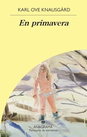 Knausgaard, Karl Ove. En Primavera. Editorial Anagrama, 2022.