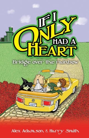Smith, Harry / Adam Adamson. If I Only Had a Heart - Bridge Over the Rainbow. Master Point Press, 2016.