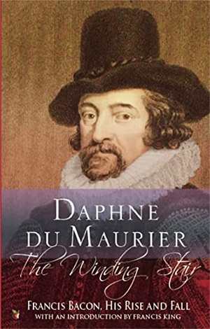 du Maurier, Daphne. The Winding Stair - Francis Bacon, His Rise and Fall. Little, Brown Book Group, 2006.