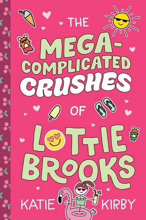 Kirby, Katie. The Mega-Complicated Crushes of Lottie Brooks. Random House Children's Books, 2026.