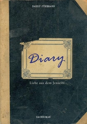 Jünemann, Barry. Diary - Liebe aus dem Jenseits. tredition, 2016.