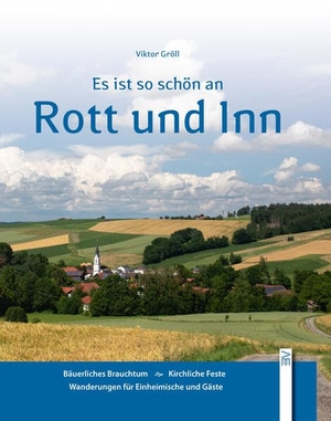 Gröll, Viktor. Es ist so schön an Rott und Inn. Bauer-Verlag GmbH, 2022.