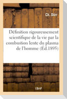 Définition Rigoureusement Scientifique de la Vie Par La Combustion Lente, Générale Et