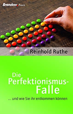Ruthe, Reinhold. Die Perfektionismus-Falle -  und wie Sie ihr entkommen können. Brendow Verlag, 2009.