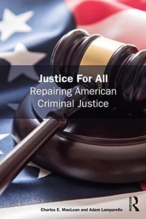 Lamparello, Adam / Charles Maclean. Justice for All - Repairing American Criminal Justice. Taylor & Francis Ltd, 2022.