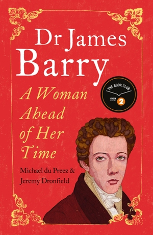 Du Preez, Michael / Jeremy Dronfield. Dr James Barry - A Woman Ahead of Her Time. OneWorld Publications, 2017.