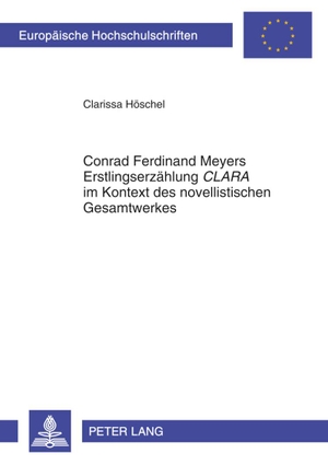 Höschel, Clarissa. Conrad Ferdinand Meyers Erstlingserzählung «CLARA» im Kontext des novellistischen Gesamtwerkes. Peter Lang, 2010.