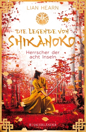 Lian Hearn / Sibylle Schmidt. Die Legende von Shikanoko – Herrscher der acht Inseln. FISCHER Sauerländer, 2017.