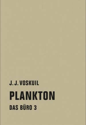 Voskuil, J. J.. Das Büro 03 - Plankton. Verbrecher Verlag, 2015.