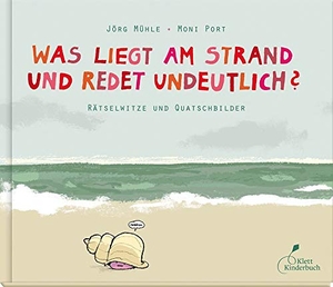 Port, Moni. Was liegt am Strand und redet undeutlich? - Rätselwitze und Quatschbilder. Klett Kinderbuch, 2015.