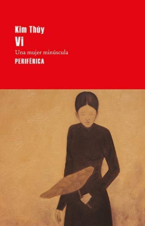 Thúy, Kim. VI - Una Mujer Minúscula. Editorial Periferica, 2020.