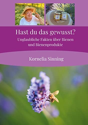 Sinning, Kornelia. Hast du das gewusst? - Unglaubliche Fakten über Bienen und Bienenprodukte. Books on Demand, 2021.