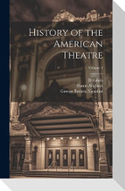 History of the American Theatre; Volume 1
