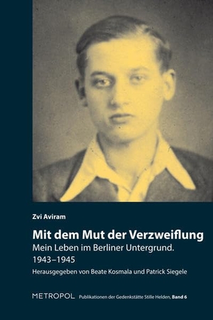 Aviram, Zvi. Mit dem Mut der Verzweiflung - Mein Leben im Berliner Untergrund. 1943-1945. Metropol Verlag, 2015.