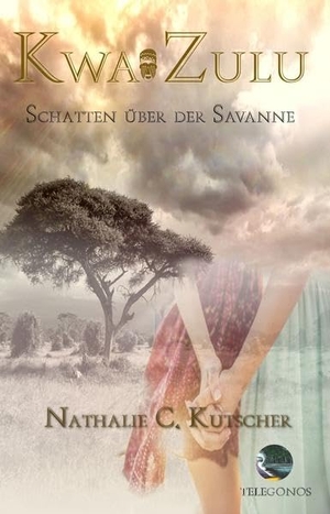 Kutscher, Nathalie C.. Kwa Zulu - Schatten über der Savanne. Telegonos-Publishing, 2020.